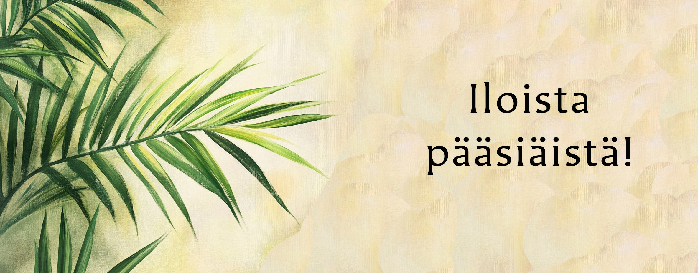 Palmunoksia ja teksti Iloista pääsiäistä!
