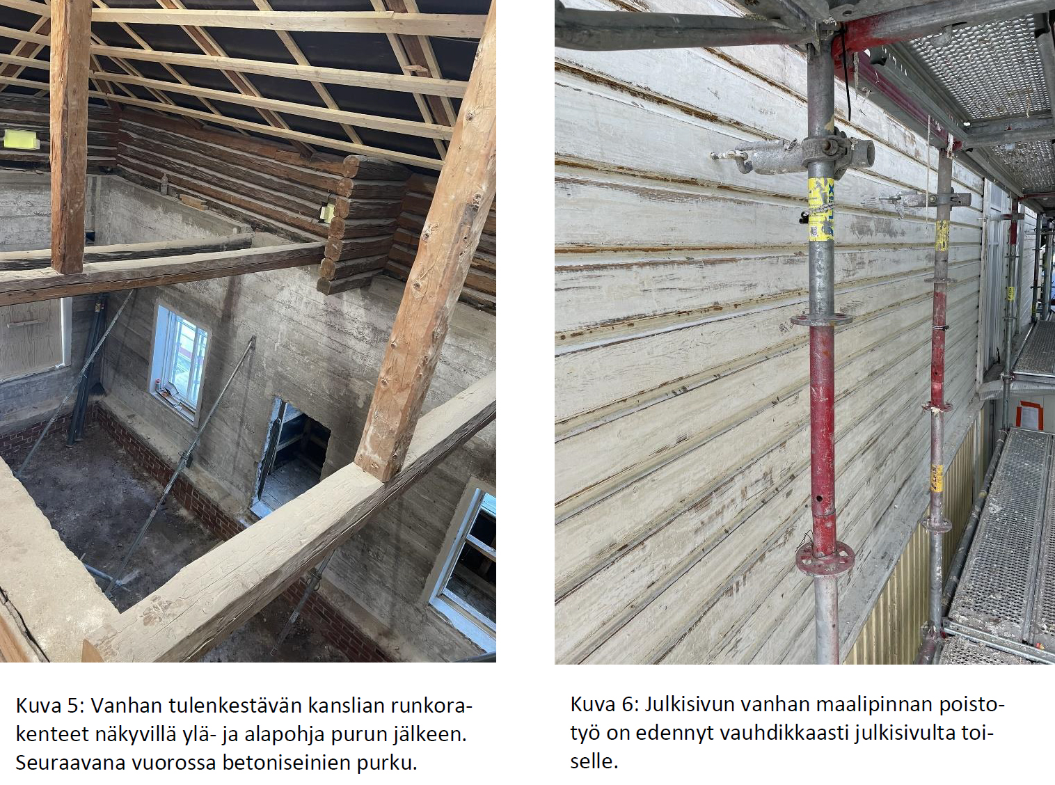 Kuva 5: Vanhan tulenkestävän kanslian runkora-kenteet näkyvillä ylä- ja alapohja purun jälkeen. Seuraavana vuorossa betoniseinien purku. Kuva 6: Julkisivun vanhan maalipinnan poisto-työ on edennyt vauhdikkaasti julkisivulta toiselle. 