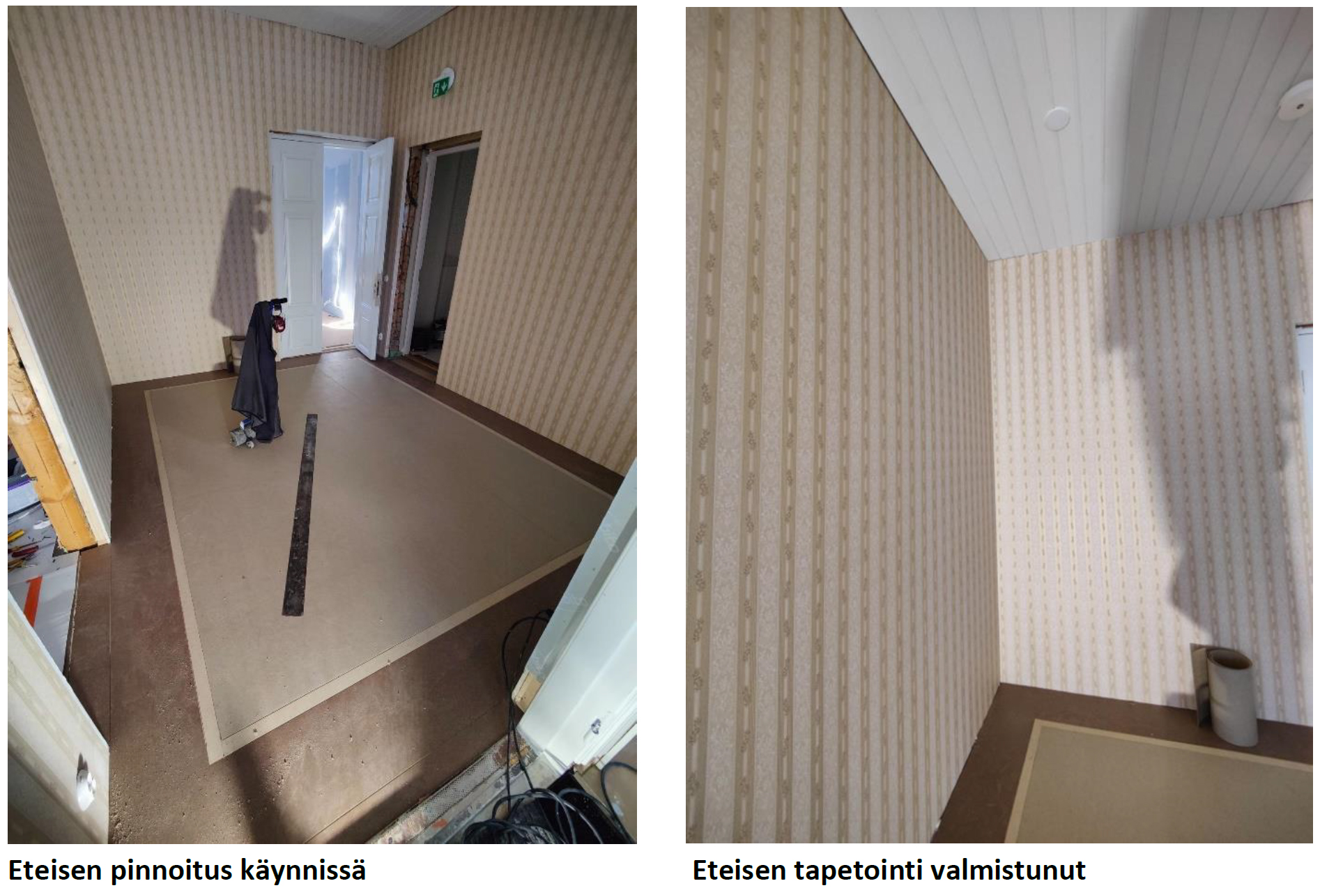 Vasemmalla eteisen pinnoitus on käynnissä ja oikealla eteisen tapetointi on valmistunut.